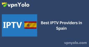 Best IPTV Providers in Spain