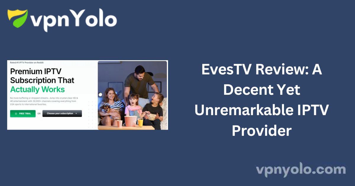 EvesTV Review: A Decent Yet Unremarkable IPTV Provider