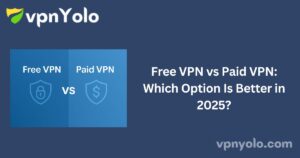 Free VPN vs Paid VPN: Which Option Is Better in 2025?