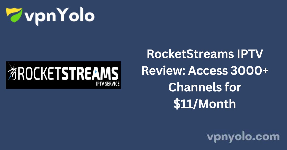 RocketStreams IPTV Review: Access 3000+ Channels for $11/Month