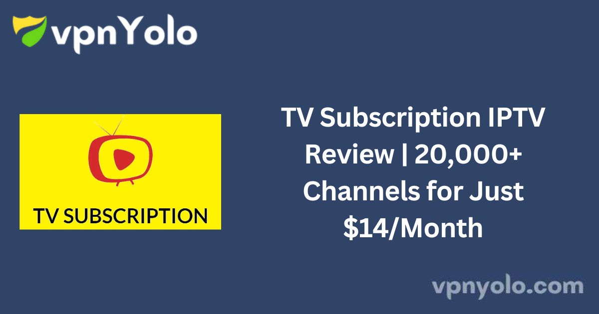 TV Subscription IPTV Review | 20,000+ Channels for Just $14/Month