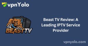Beast TV Review: A Leading IPTV Service Provider