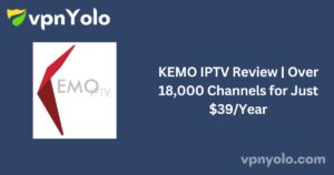 KEMO IPTV Review | Over 18,000 Channels for Just $39/Year