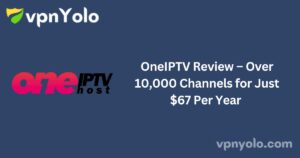 OneIPTV Review – Over 10,000 Channels for Just $67 Per Year