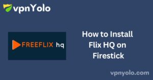 How to Install Flix HQ on Firestick