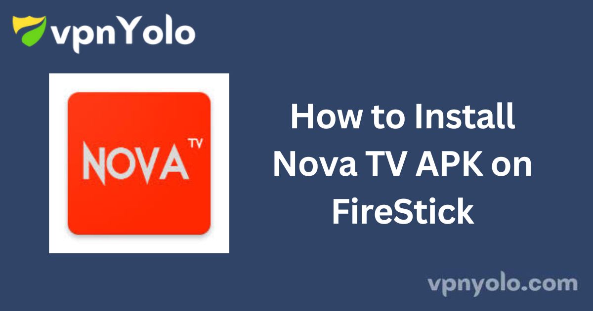 How to Install Nova TV APK on FireStick