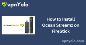 How to Install Ocean Streamz on FireStick