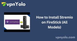 How to Install Stremio on FireStick (All Models)